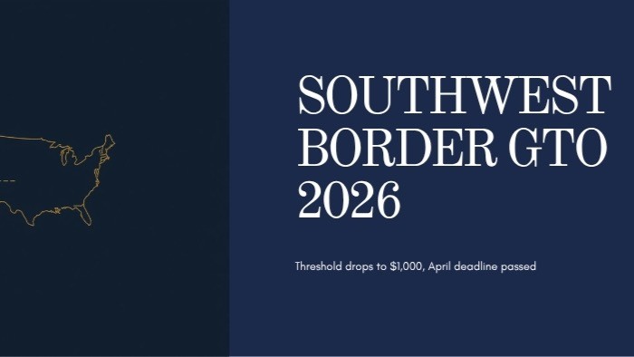 Southwest Border GTO 2026: Inside FinCEN’s Expanded MSB Reporting Net