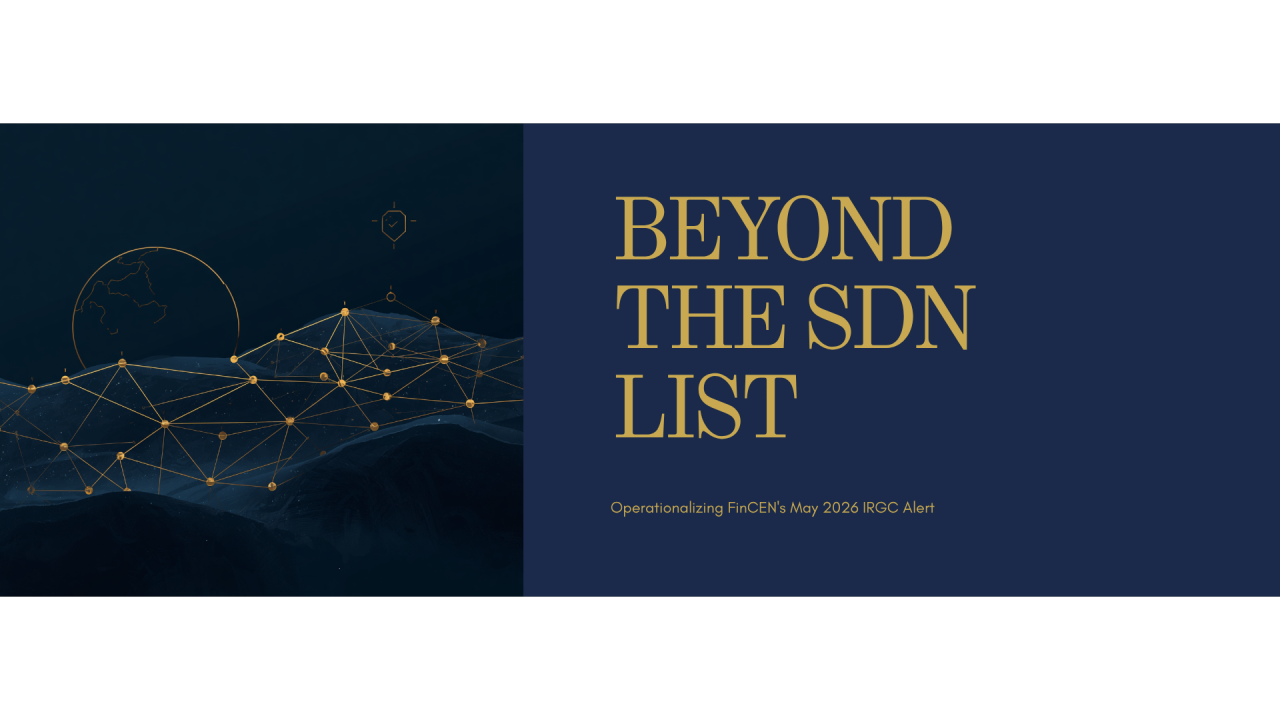 Beyond the SDN List: Operationalizing FinCEN’s May 2026 IRGC Alert in Your AML Program
