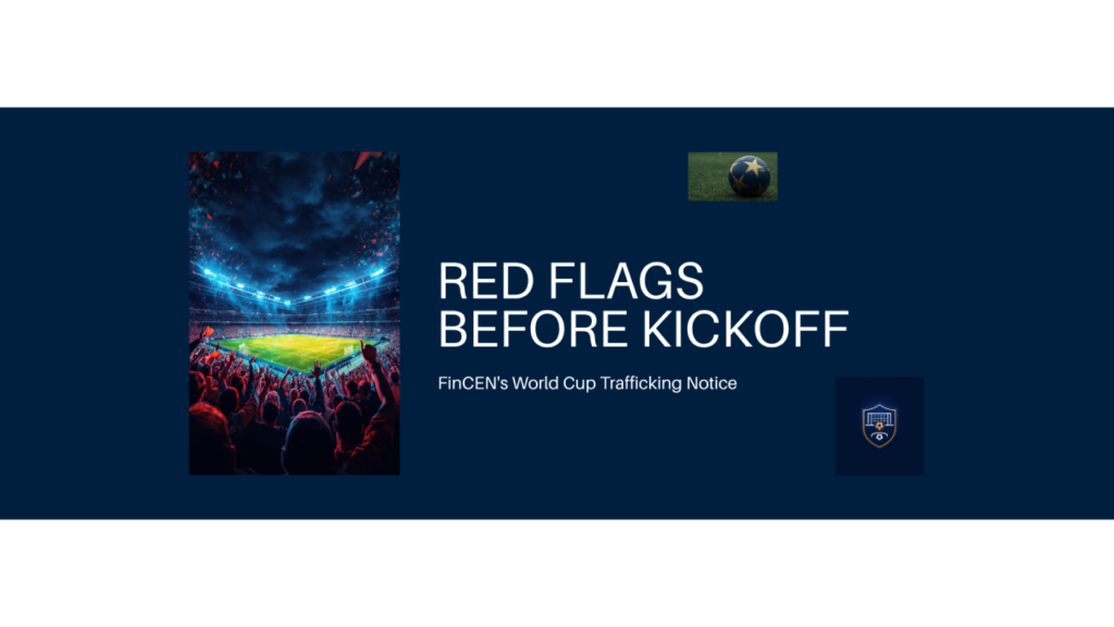 Red Flags Before Kickoff: FinCEN’s FIFA World Cup Human Trafficking Notice and the 5-Week Sprint Ahead