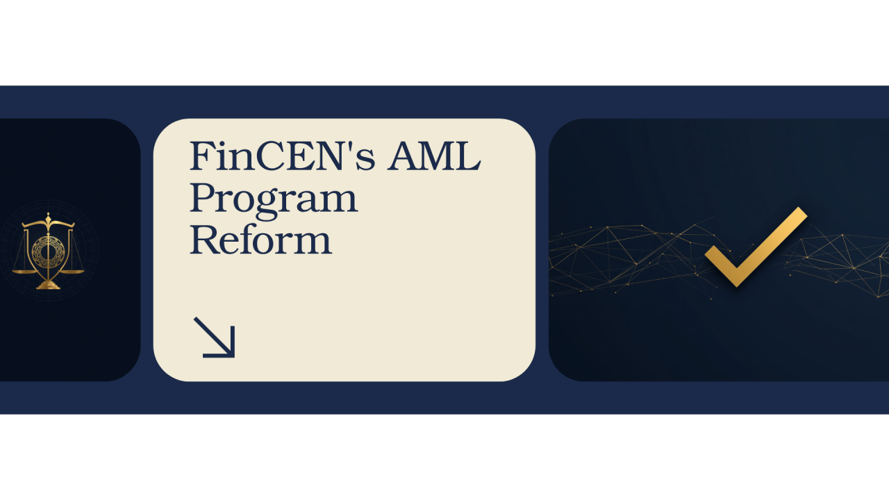 The AML Program Rulebook Is Being Rewritten: Inside FinCEN’s “Effective and Reasonably Designed” Standard